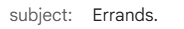 Text displaying the subject 'Errands'.